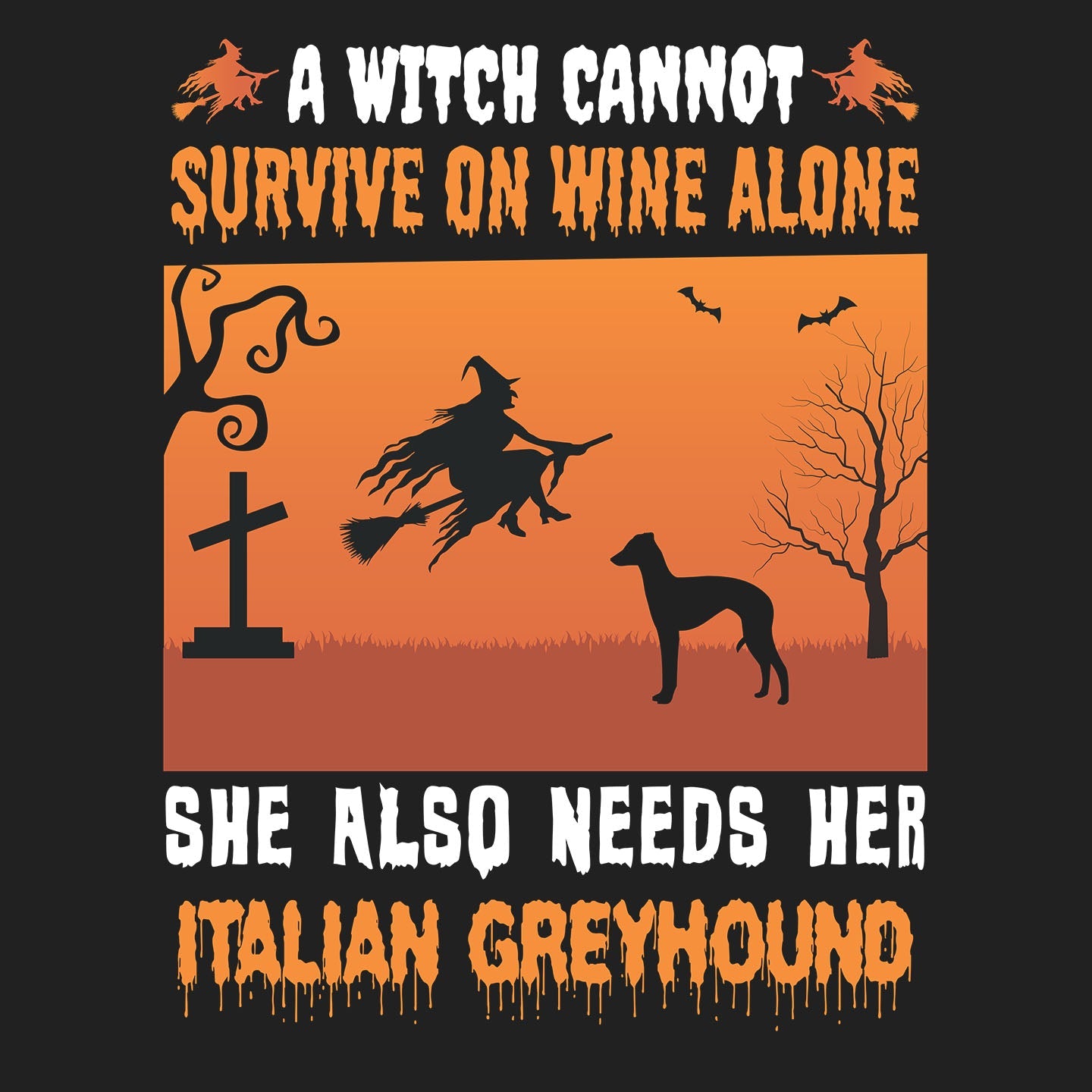 A Witch Needs Her Italian Greyhound - Adult Unisex T-Shirt