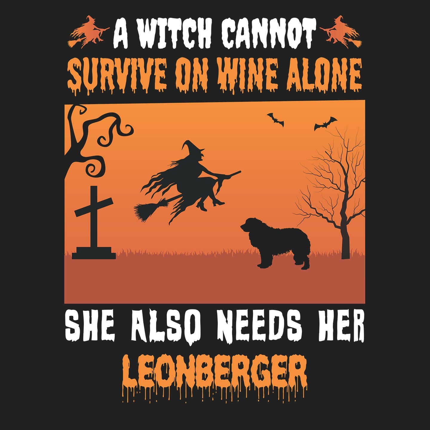 A Witch Needs Her Leonberger - Adult Unisex T-Shirt