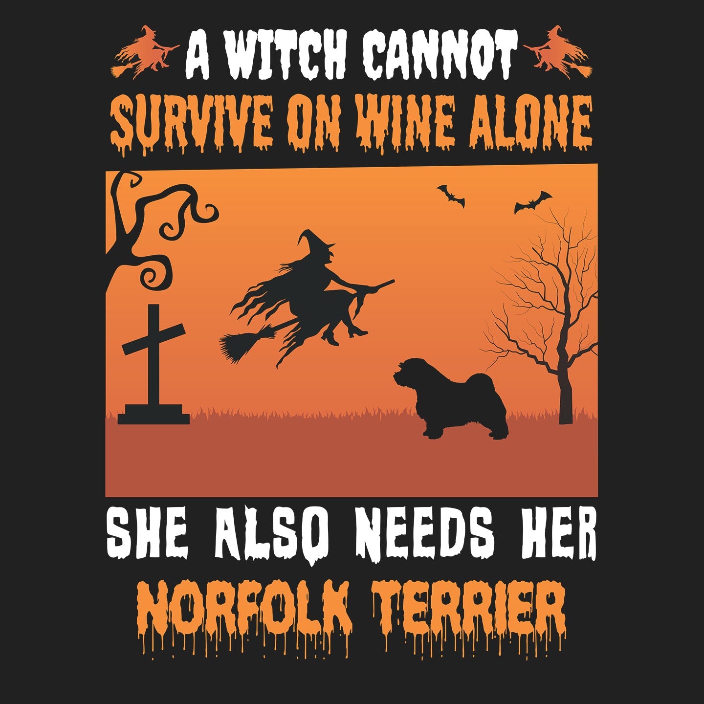 A Witch Needs Her Norfolk Terrier - Adult Unisex T-Shirt