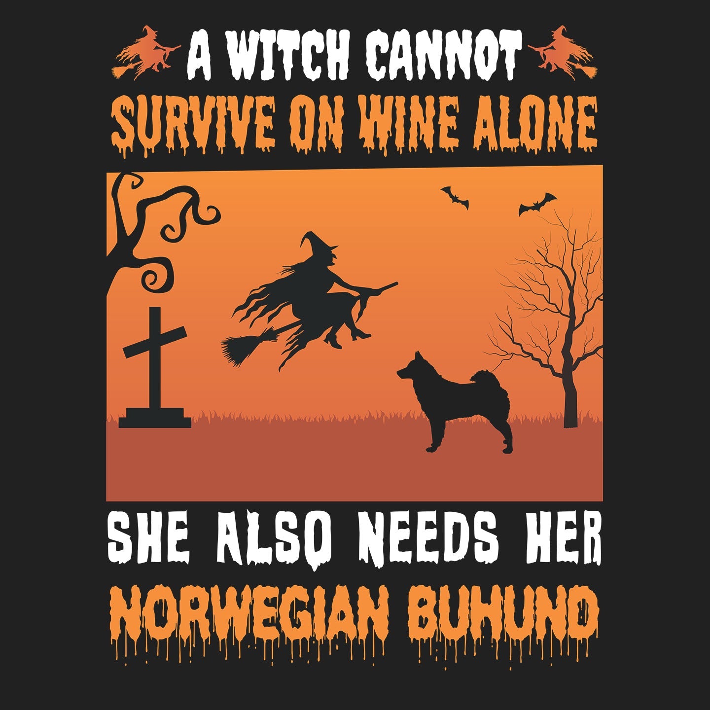 A Witch Needs Her Norwegian Buhund - Adult Unisex T-Shirt