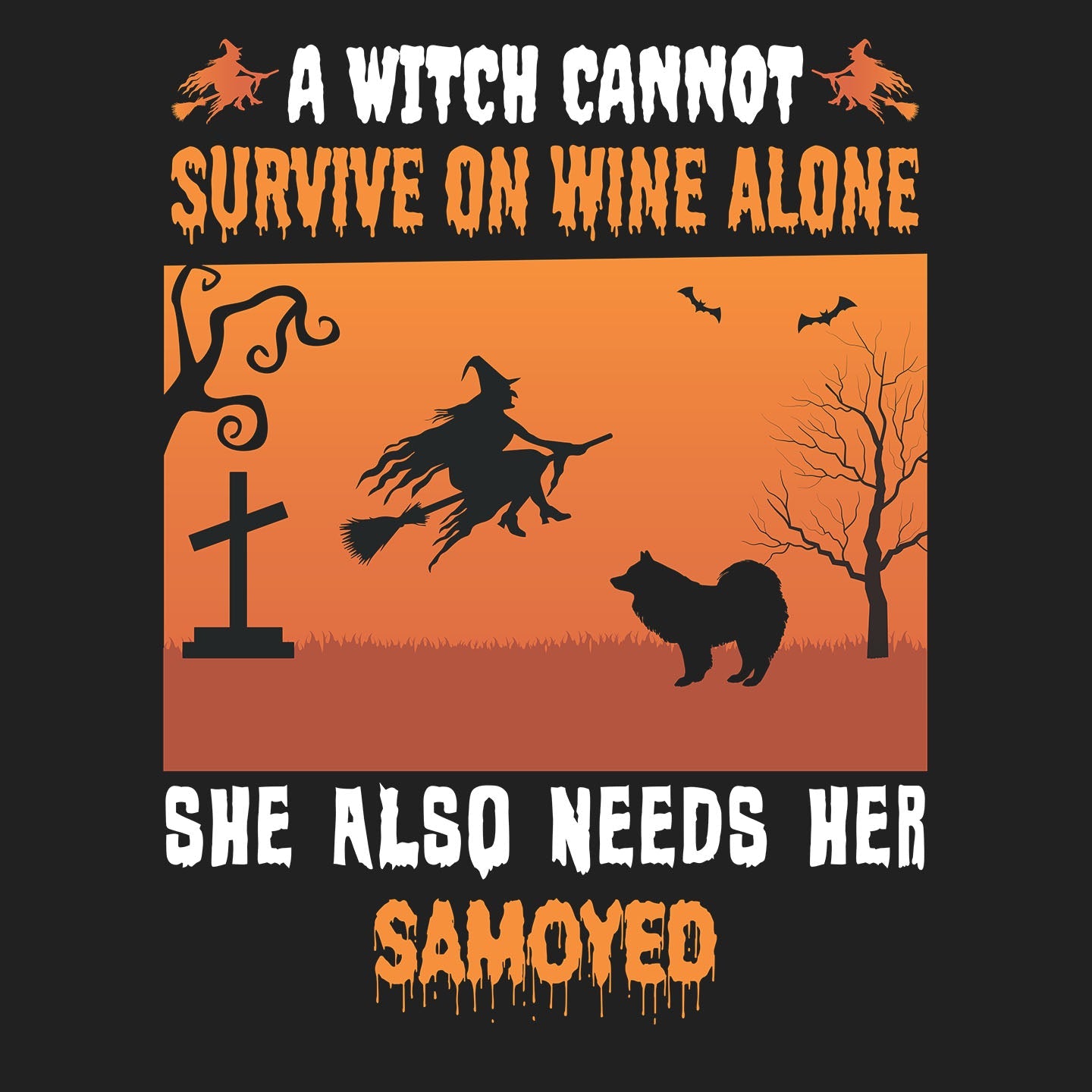 A Witch Needs Her Samoyed - Adult Unisex T-Shirt