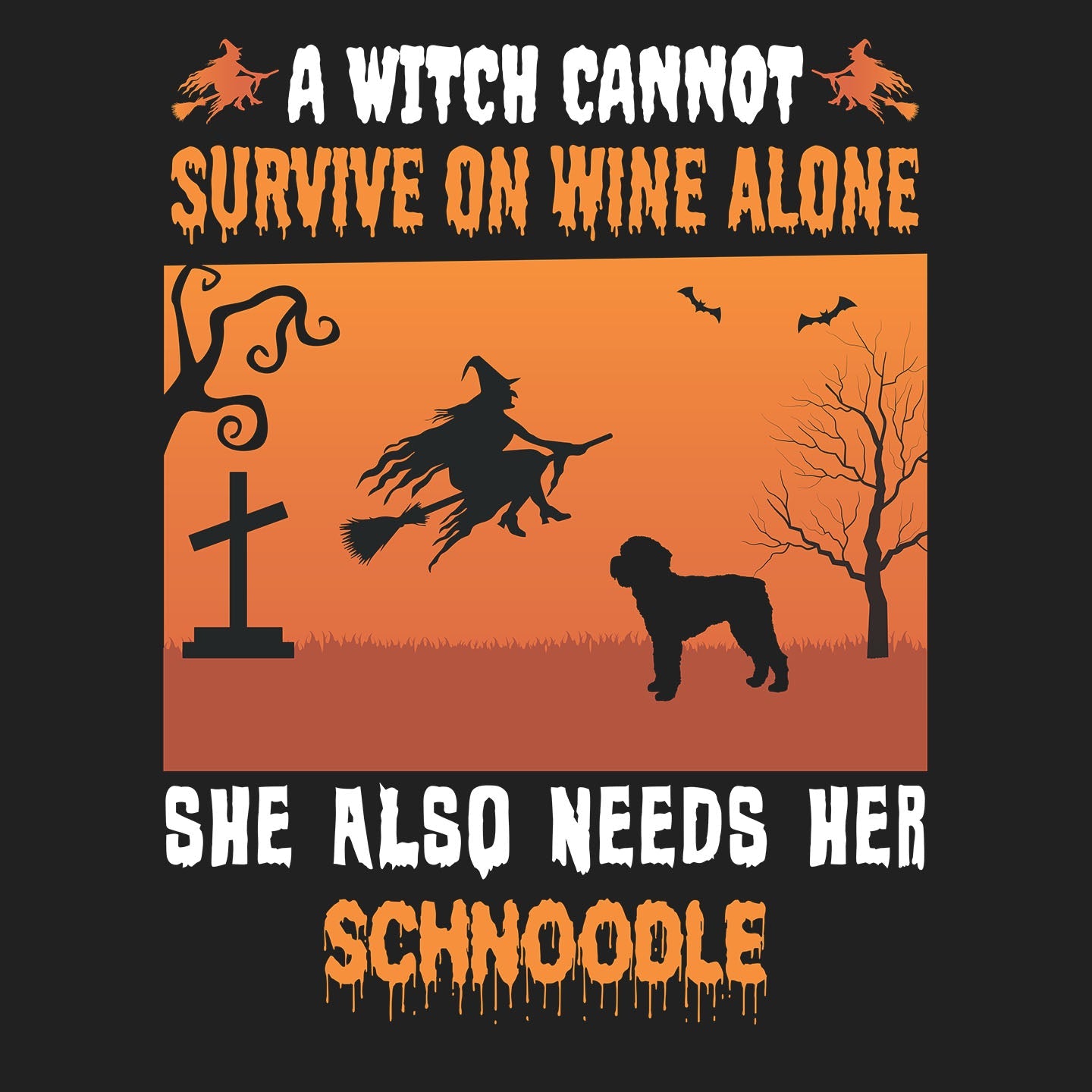 A Witch Needs Her Schnoodle - Adult Unisex T-Shirt