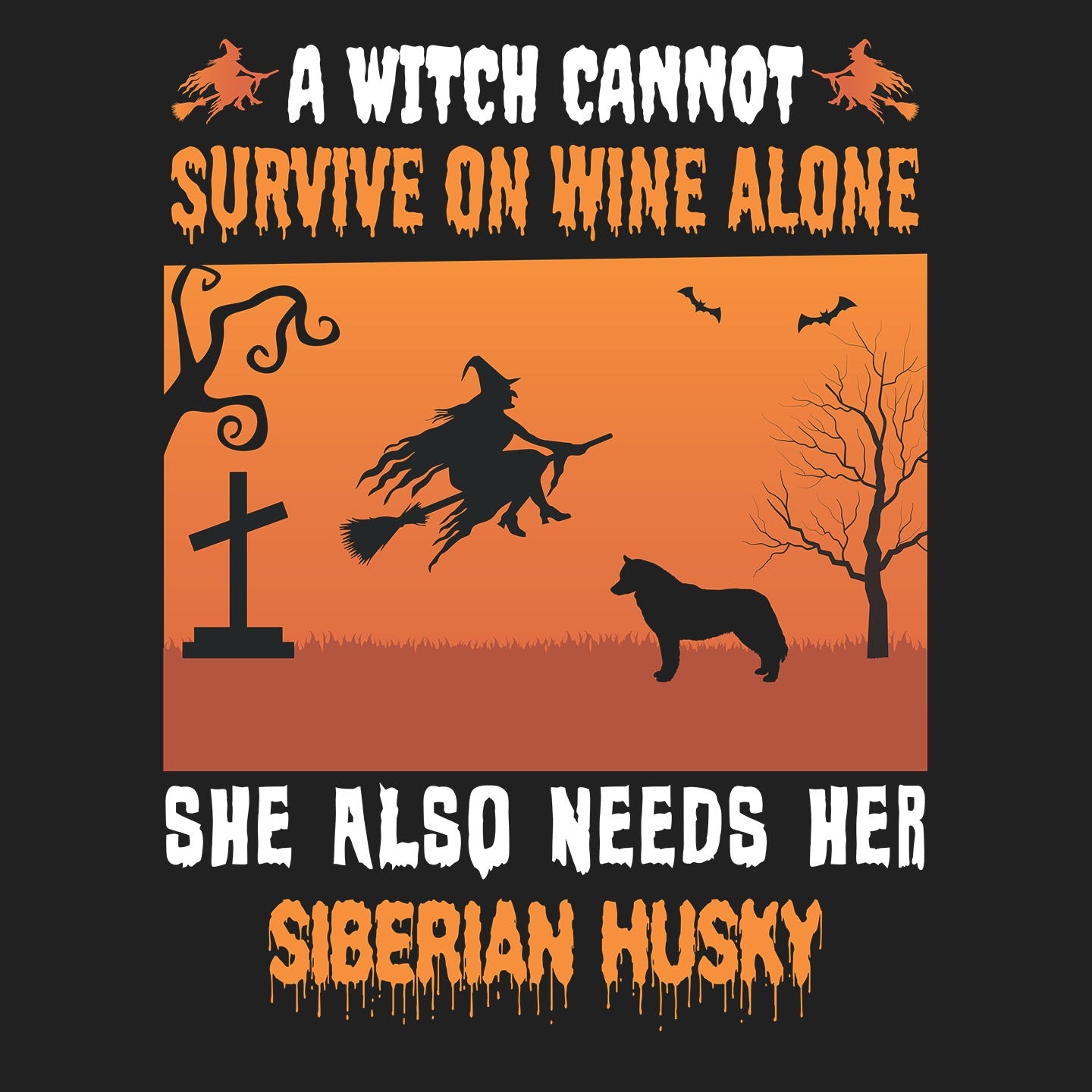 A Witch Needs Her Siberian Husky - Adult Unisex T-Shirt