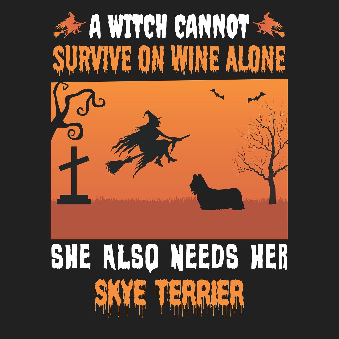 A Witch Needs Her Skye Terrier - Adult Unisex T-Shirt