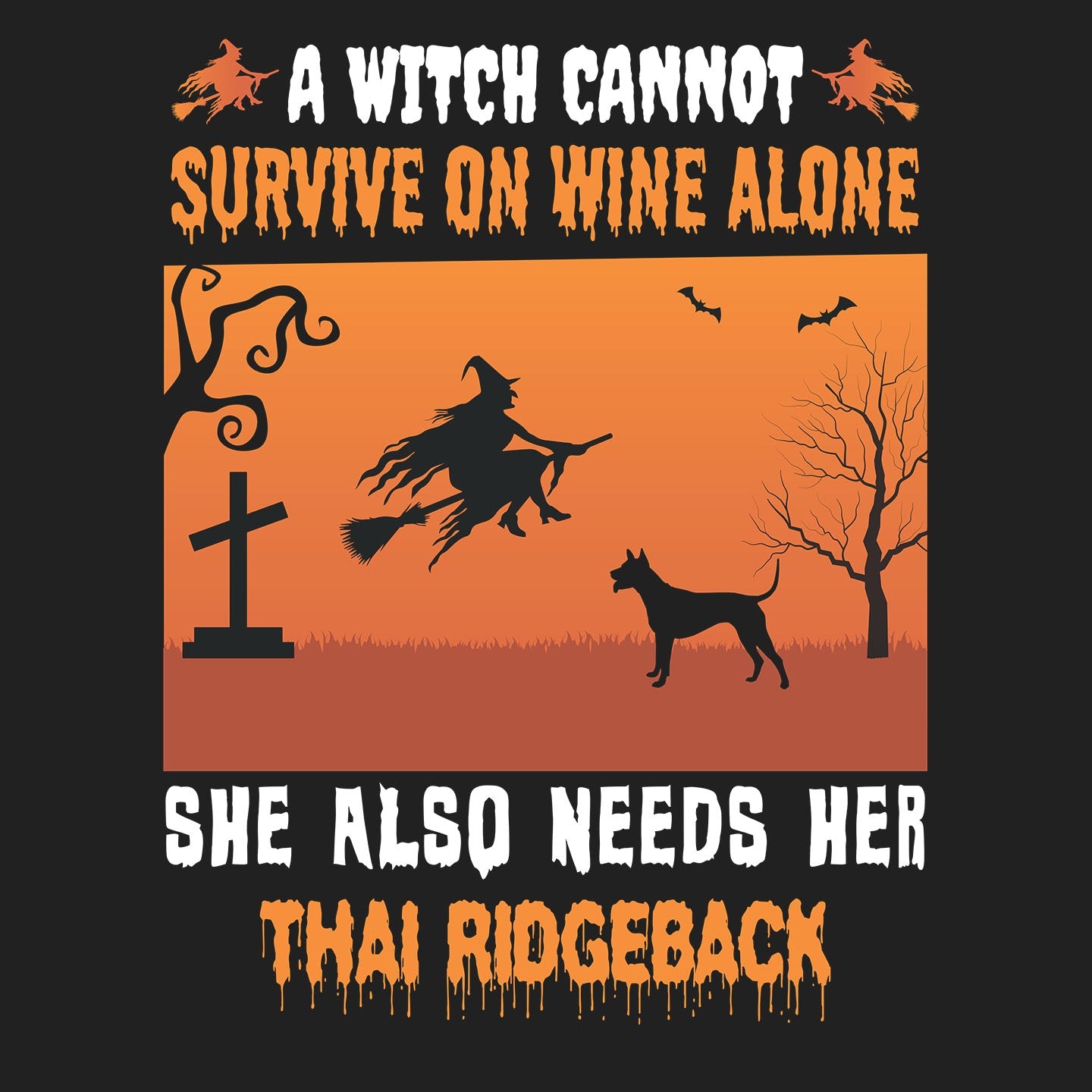 A Witch Needs Her Thai Ridgeback - Adult Unisex T-Shirt