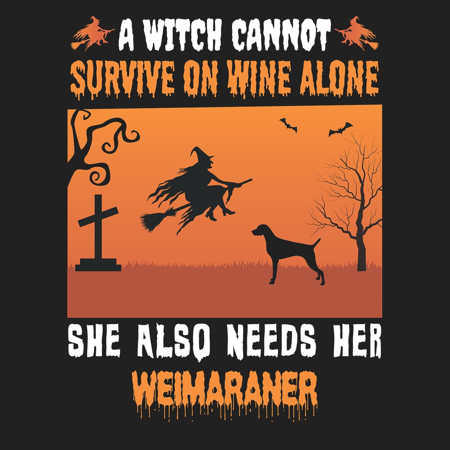 A Witch Needs Her Weimaraner - Adult Unisex T-Shirt