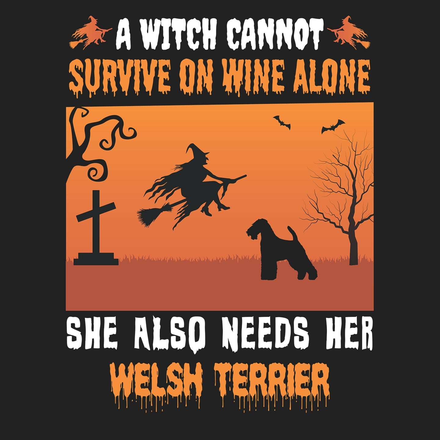 A Witch Needs Her Welsh Terrier - Adult Unisex T-Shirt