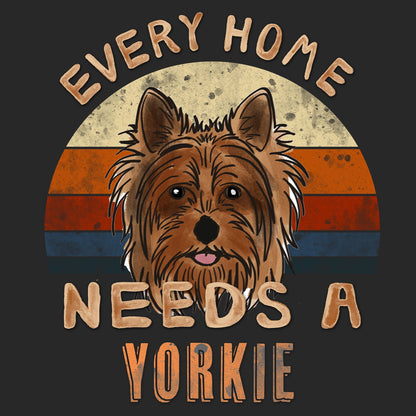 Every Home Needs a Yorkshire Terrier - Adult Unisex T-Shirt
