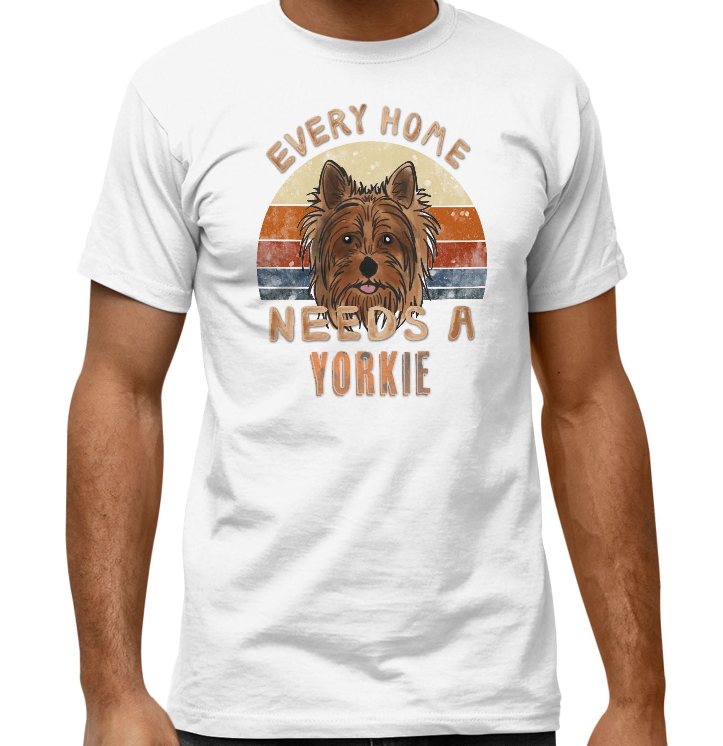 Every Home Needs a Yorkshire Terrier - Adult Unisex T-Shirt