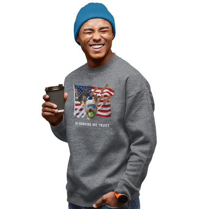 In Yorkies We Trust - Adult Unisex Crewneck Sweatshirt
