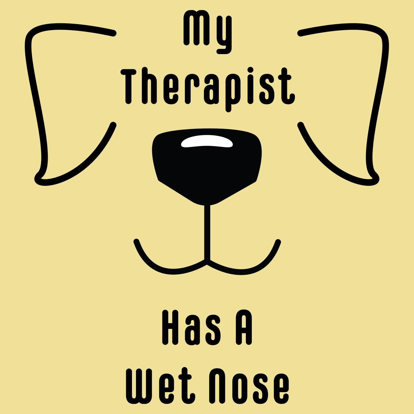 My Therapist Has A Wet Nose - Adult Unisex T-Shirt